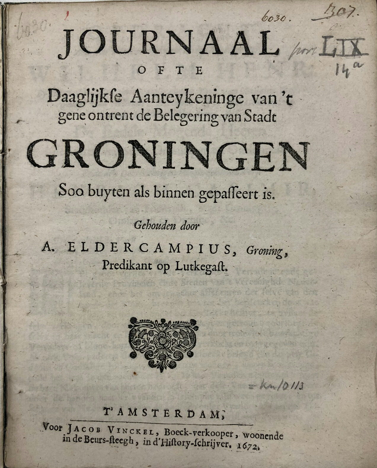 Ill. 3: Andreas Eldercamp, “Journaal ofte Daaglijkse Aanteykeninge van ’t gene ontrent de Belegering van Stadt Groningen Soo buyten als binnen gepasseert is” (Amsterdam: Jacob Vinckel, 1672). UB Groningen, PBG 2827